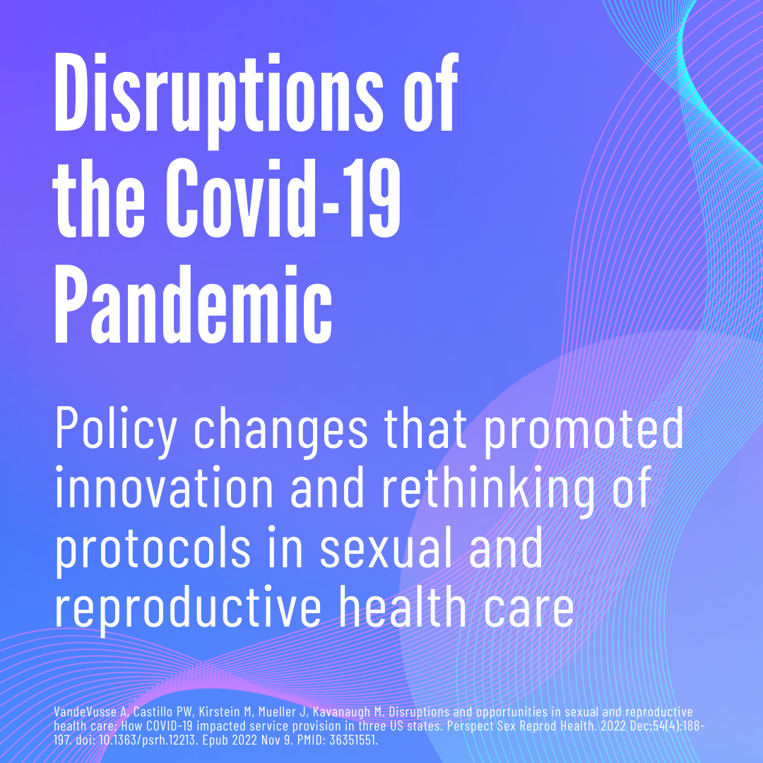Disruptions of the Covid-19 Pandemic: Policy changes that promoted innovation and rethinking of protocols in sexual and reproductive health care