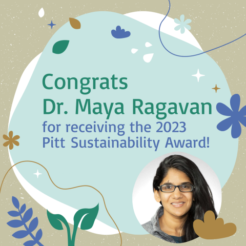 Congrats Dr. Maya Ragavan for receiving the 2023 Pitt Sustainability Award