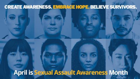 Create awareness. Embrace hope. Believe survivors. April is Sexual Assault Awareness Month. 